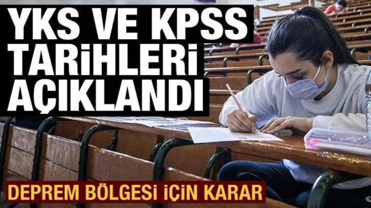 2023 YKS ve KPSS tarihleri açıklandı! 4 ilde YKS yapılmayacak