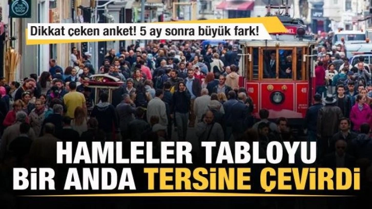 5 ay sonra dikkat &ccedil;eken anket sonucu! Tabloyu tersine &ccedil;eviren hamleler