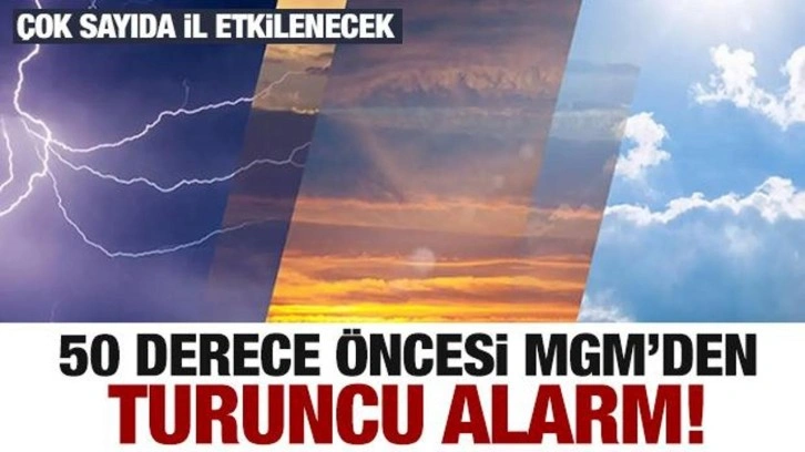 50 derece öncesi Meteoroloji'den son dakika uyarısı