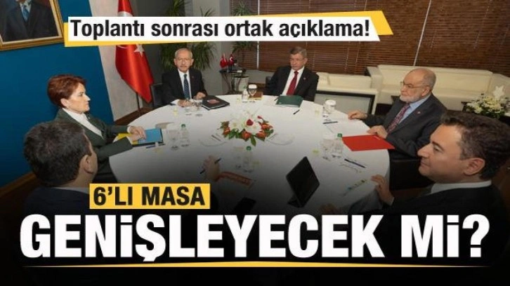 6'lı masa genişleyecek mi? Toplantı sonrası ortak a&ccedil;ıklama!