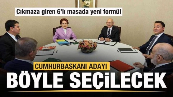 6'lı masada yeni form&uuml;l bulundu! Aday b&ouml;yle se&ccedil;ilecek