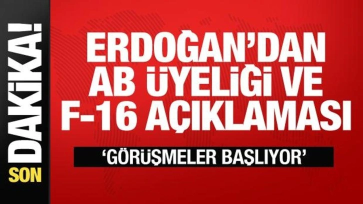 AB ile g&ouml;r&uuml;şmeler resmen başlıyor! Erdoğan'dan NATO d&ouml;n&uuml;ş&uuml; a&ccedil;ıklama