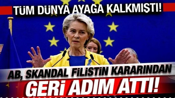 AB, skandal Filistin kararından geri adım attı! T&uuml;m d&uuml;nya ayağa kalkmıştı!