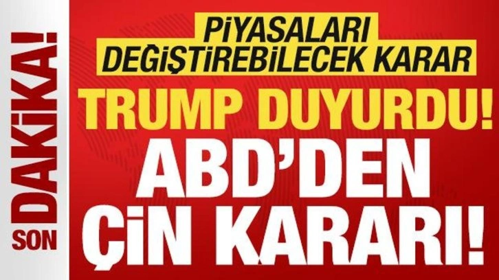 ABD Başkanı Trump'tan sürpriz Çin duyurusu! Piyasaları değiştirebilecek karar