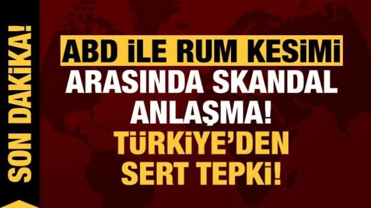 ABD ile G&uuml;ney Kıbrıs Rum Kesimi arasında skandal anlaşma! T&uuml;rkiye'den sert tepki