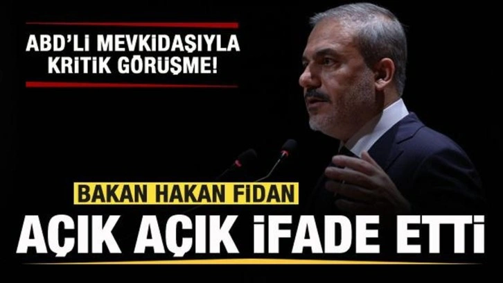ABD ile kritik g&ouml;r&uuml;şme! Hakan Fidan a&ccedil;ık a&ccedil;ık ifade etti