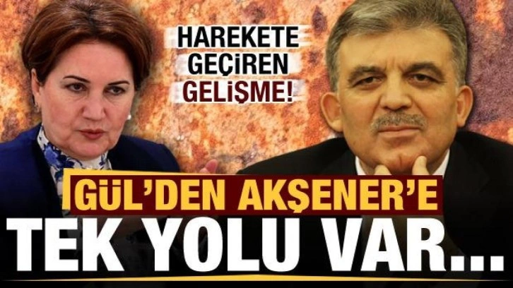 Abdullah G&uuml;l'&uuml; harekete ge&ccedil;iren gelişme! Akşener'e mesaj: Tek yol var...