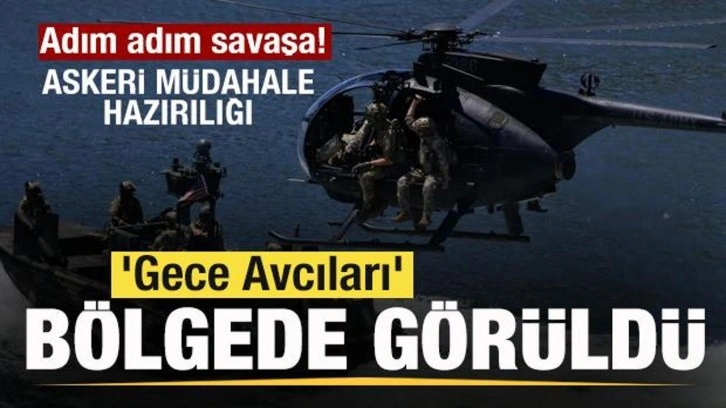 Adım adım savaşa! Askeri müdahale hazırlığı 'Gece Avcıları' bölgede görüldü