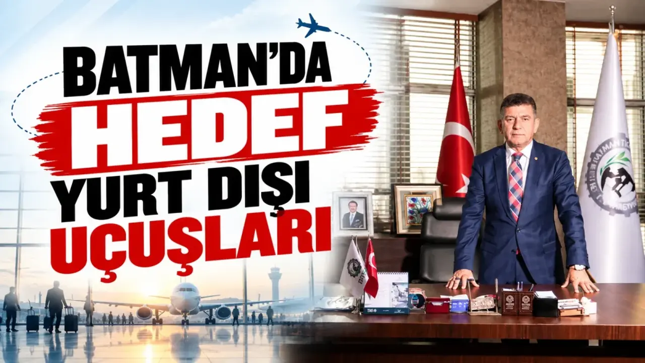 Batman’da hedef yurt dışı uçuşları