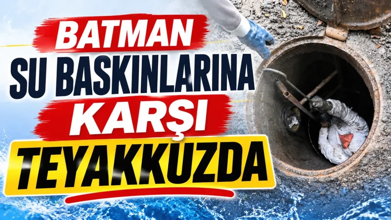 Batman su baskınlarına karşı teyakkuzda