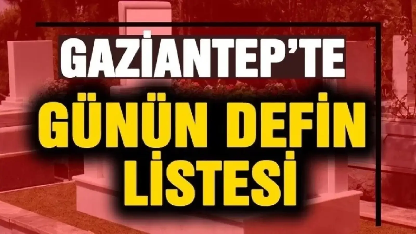 Gaziantep Defin Listesi (09/10/2026)Cuma
