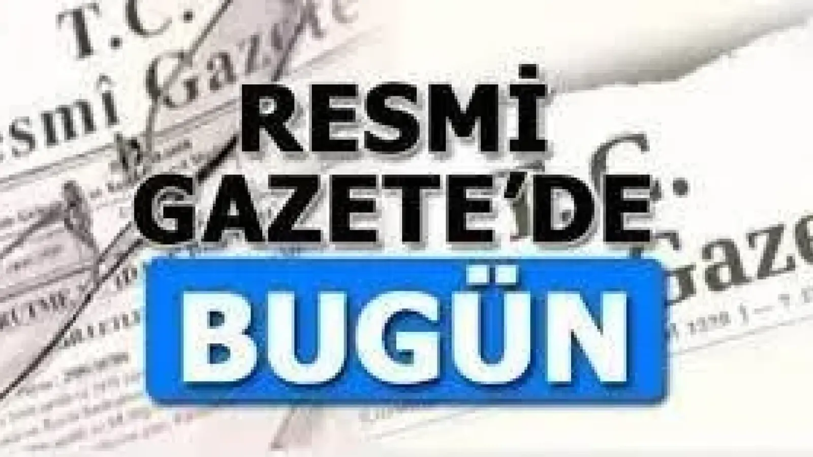 7 Ekim 2026 tarihli Resmi Gazete’de Alınan kararlar