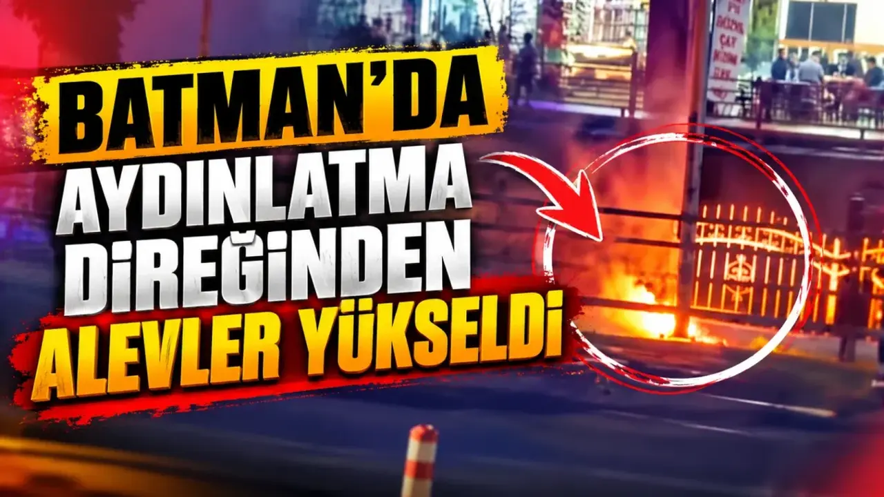 Batman’da aydınlatma direğinden alevler yükseldi