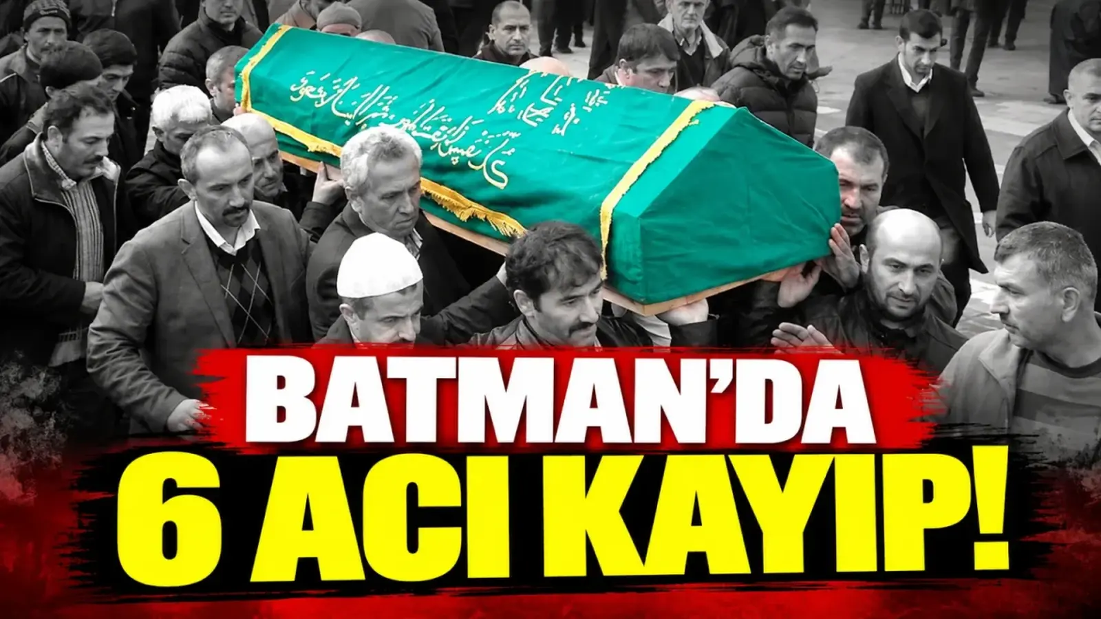 Batman’da 6 acı kayıp!