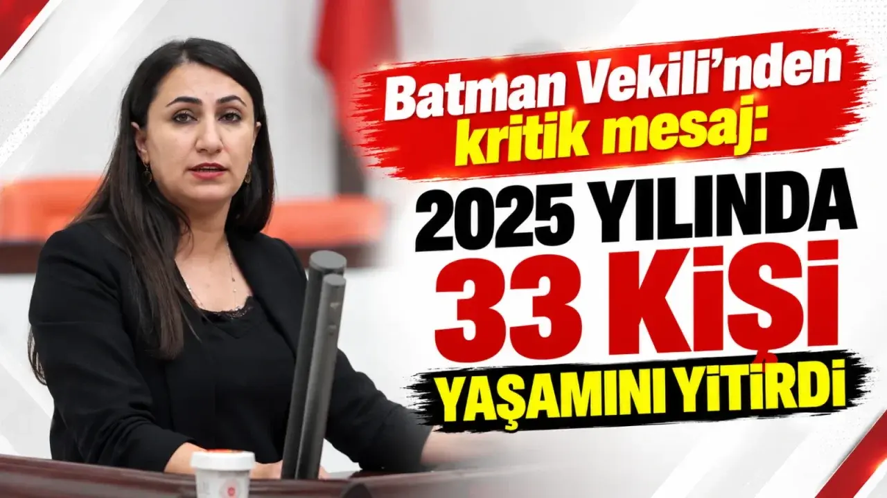 Batman Vekili’nden kritik mesaj: 2025 yılında 33 kişi yaşamını yitirdi