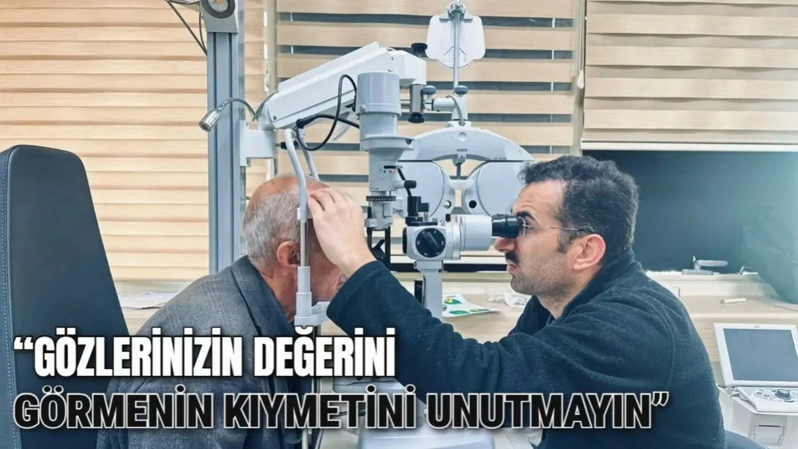 “Gözlerinizin Değerini Görmenin Kıymetini Unutmayın”