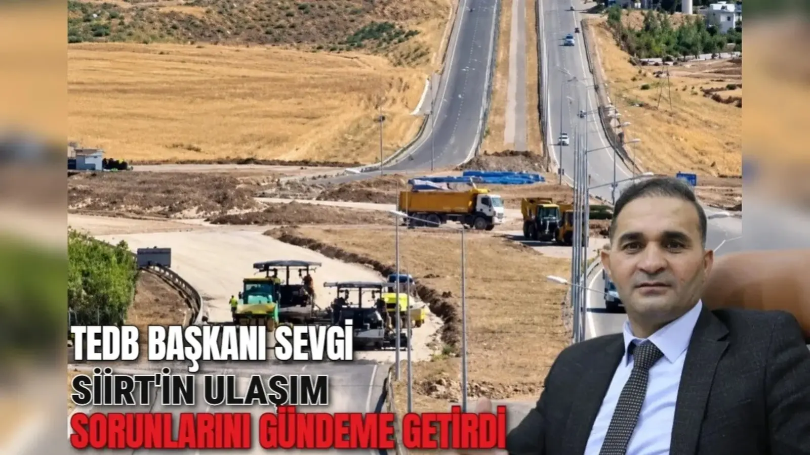 TEDB BAŞKANI SEVGİ SİİRT'İN ULAŞIM SORUNLARINI GÜNDEME GETİRDİ
