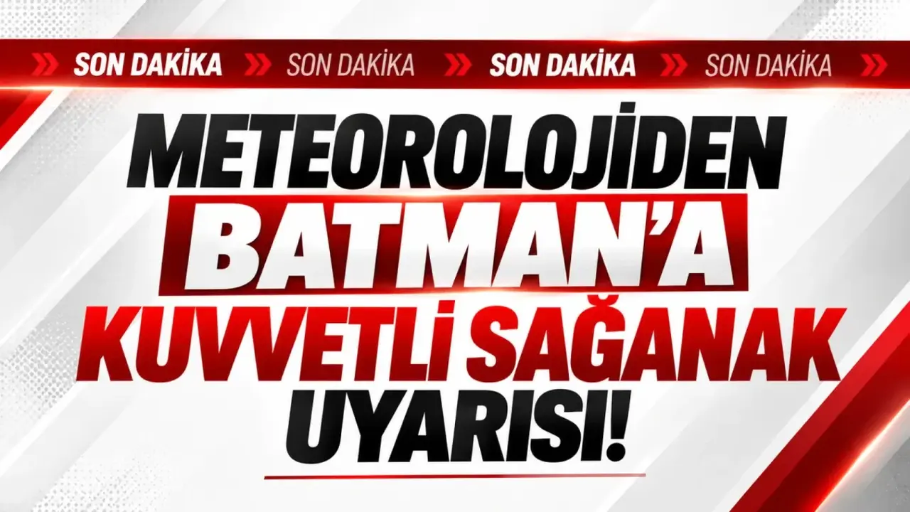 Meteorolojiden Batman’a kuvvetli sağanak uyarısı!