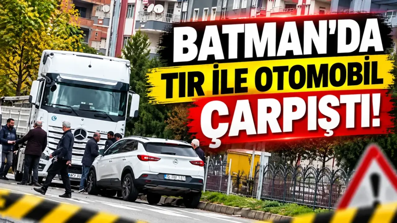 Batman’da TIR ile otomobil çarpıştı