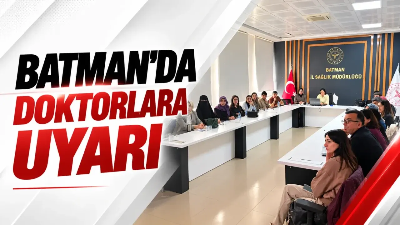 Batman’da doktorlara uyarı