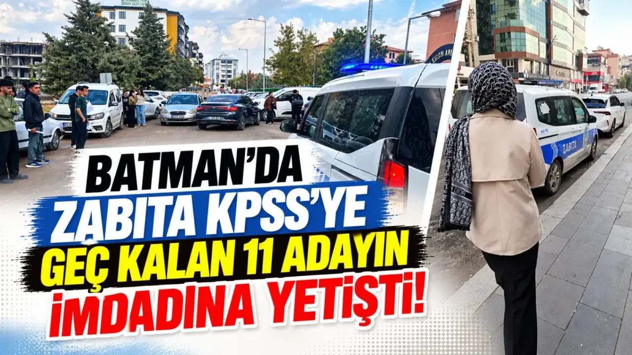Batman’da zabıta KPSS’ye geç kalan 11 adayın imdadına yetişti