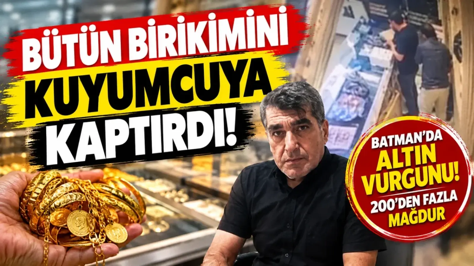 Batman’da altın vurgunu! Bütün birikimini kuyumcuya kaptırdı!