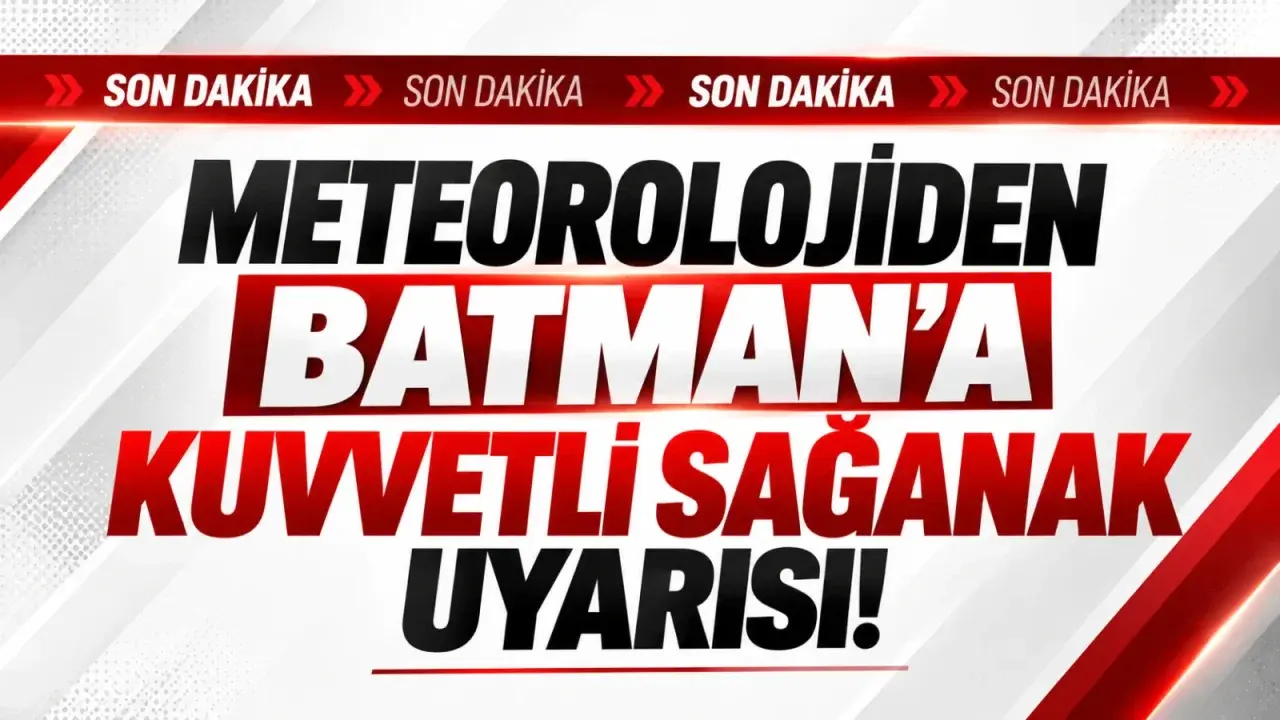 Meteorolojiden Batman’a kuvvetli sağanak uyarısı!