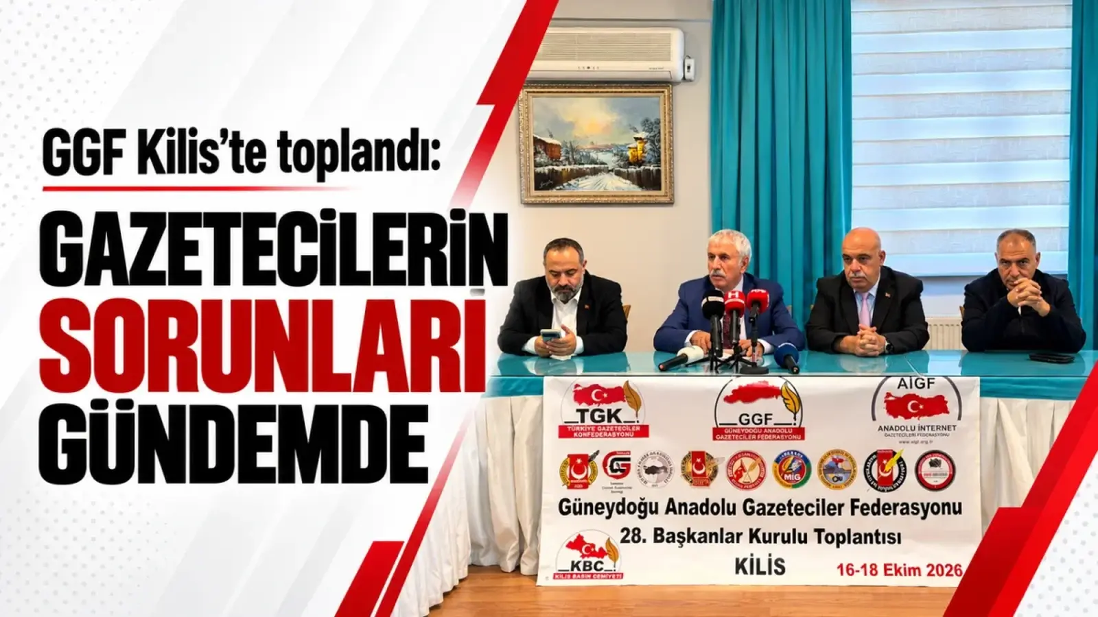 GGF Kilis’te toplandı: Gazetecilerin sorunları gündemde