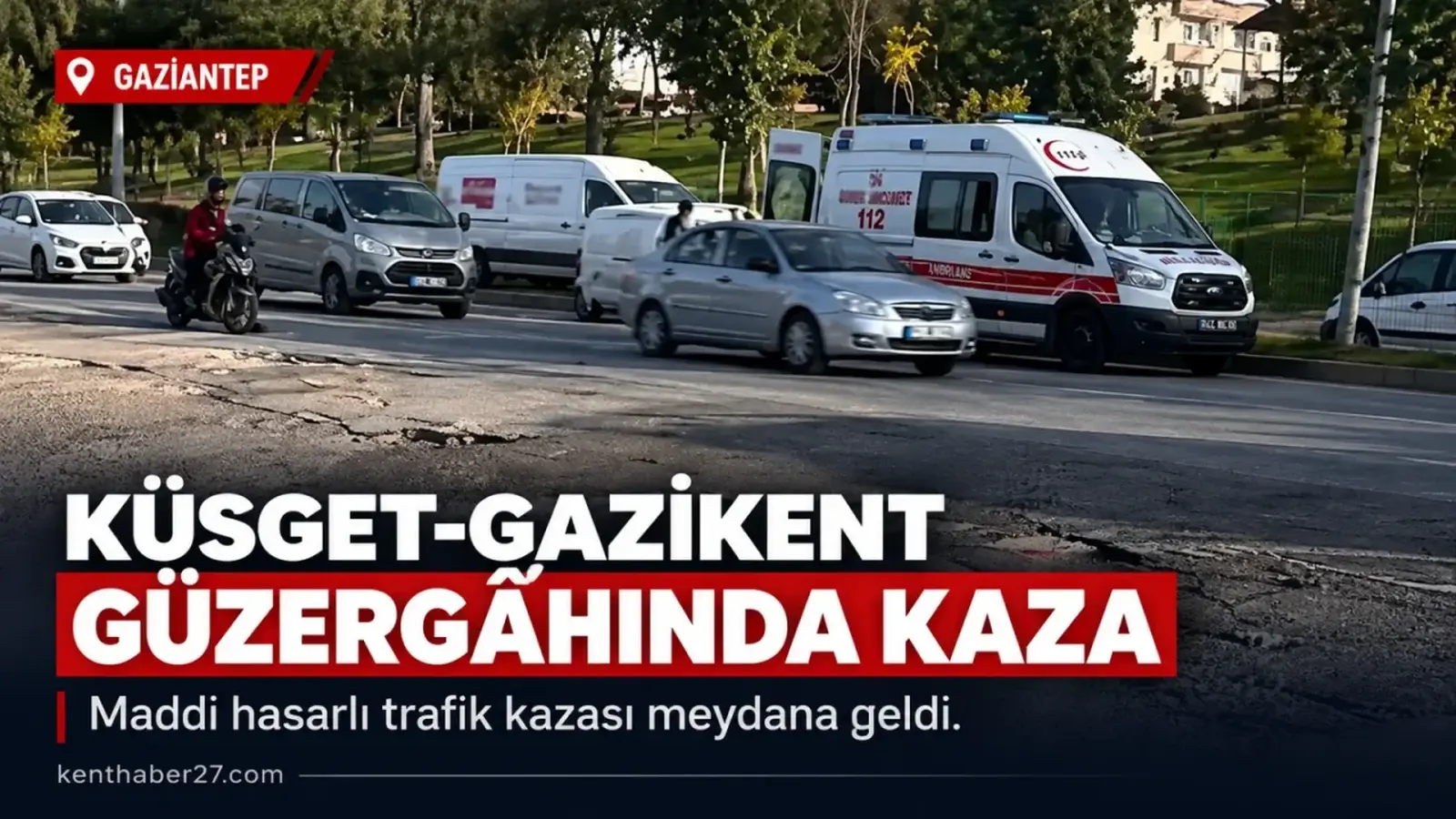 Gaziantep’te Küsget-Gazikent Yolunda Trafik Kazası!