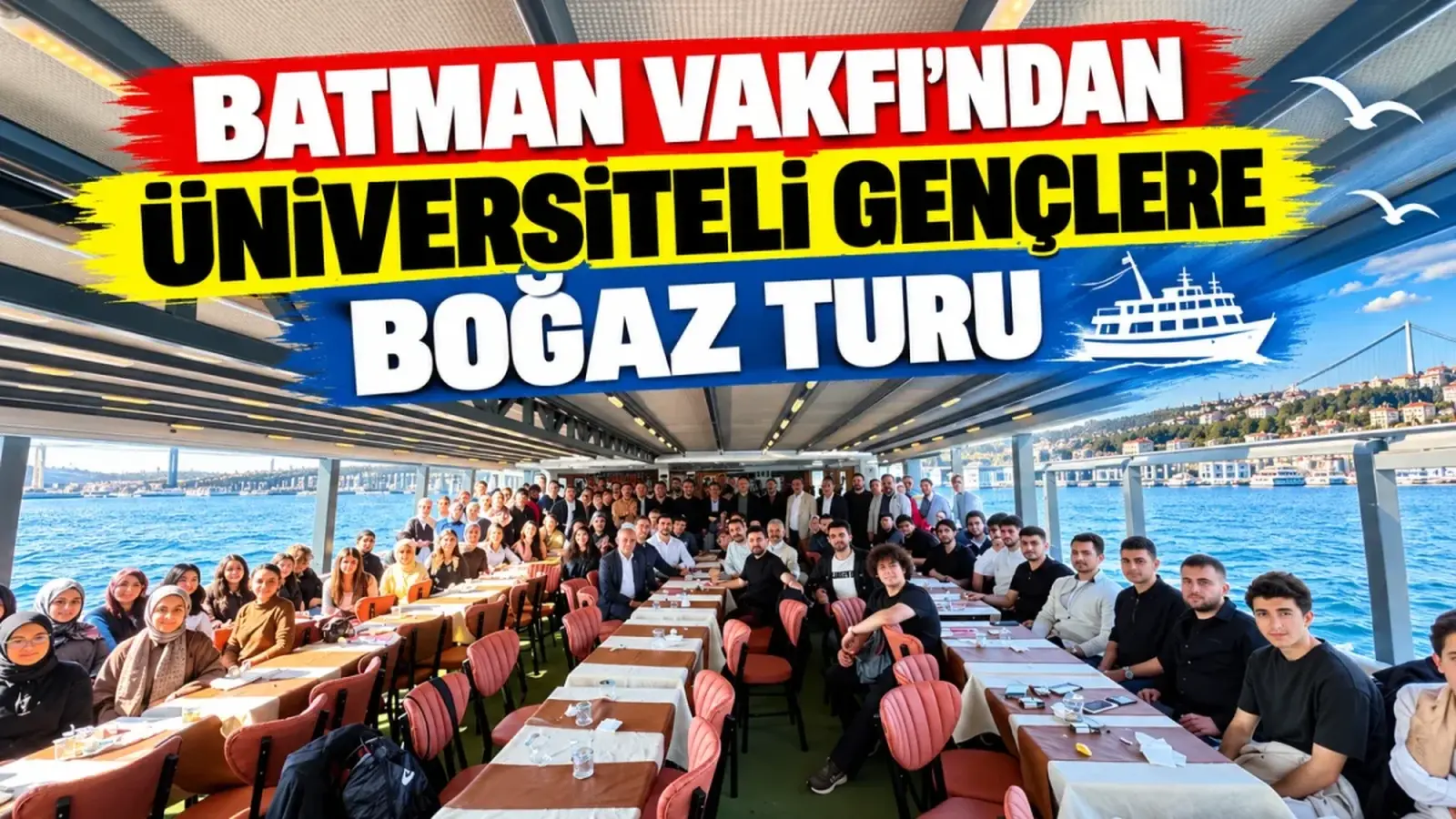 Batman Vakfı’ndan üniversiteli gençlere boğaz turu