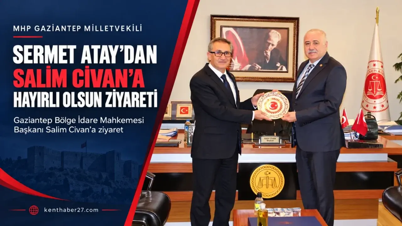 MHP Gaziantep Milletvekili Sermet Atay’dan Salim Civan’a Hayırlı Olsun Ziyareti
