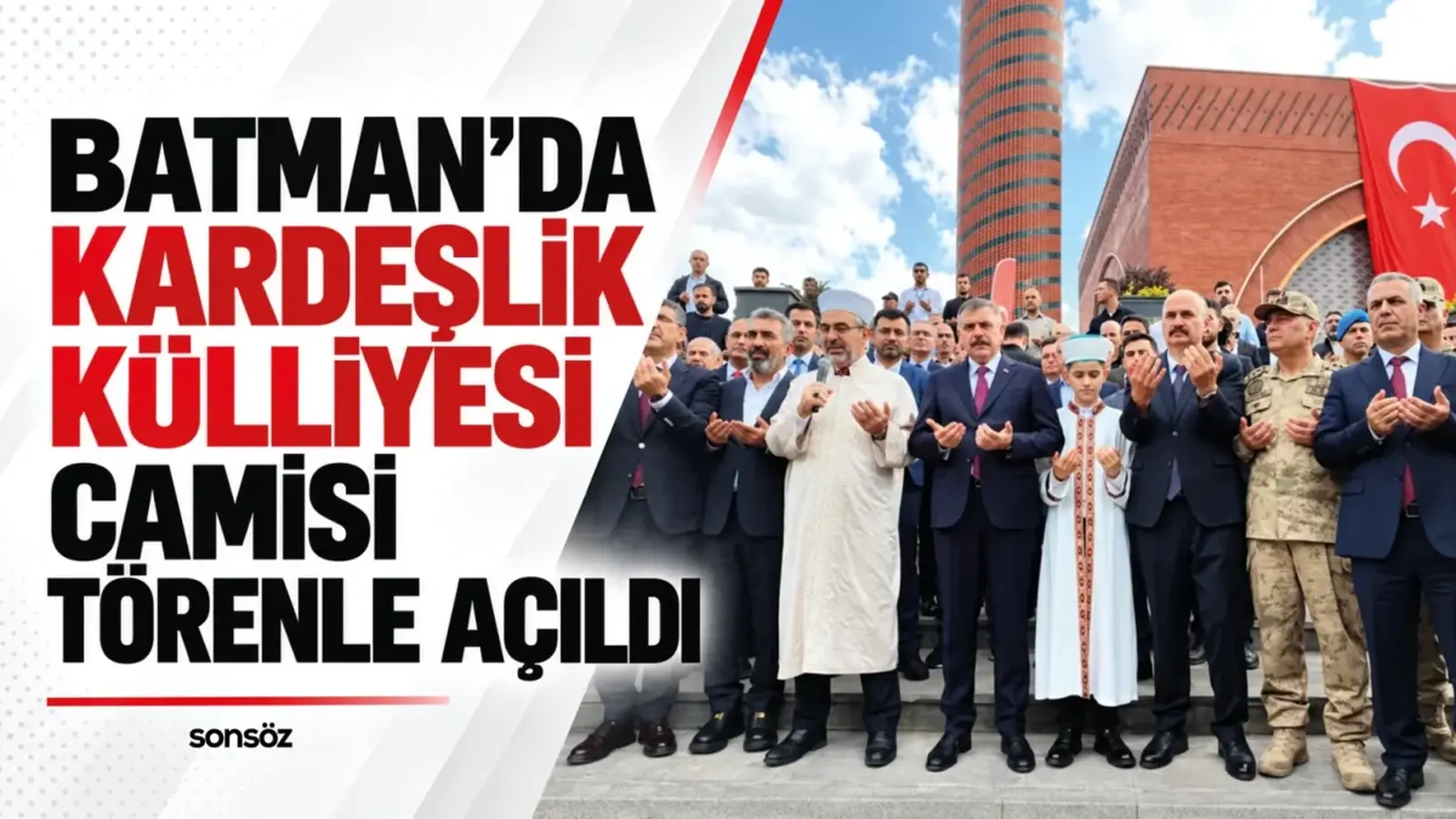 Batman’da kardeşlik külliyesi camisi törenle açıldı