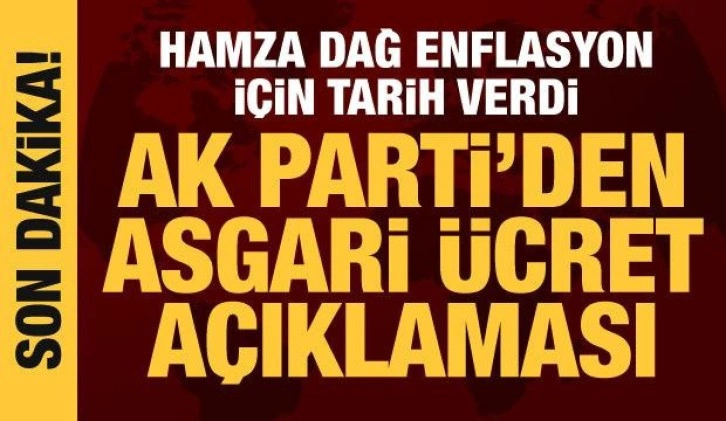 AK Parti Genel Başkan Yardımcısı Hamza Dağ'dan asgari &uuml;cret a&ccedil;ıklaması