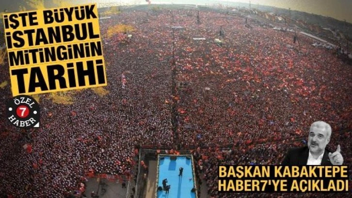 AK Parti İl Başkanı Kabaktepe ilk kez a&ccedil;ıkladı! İşte b&uuml;y&uuml;k İstanbul mitinginin tarihi