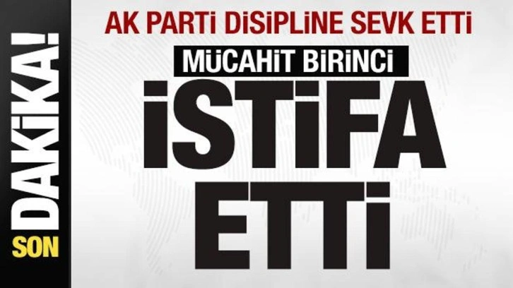 AK Parti kesin ihraç istedi! Mücahit Birinci istifa etti
