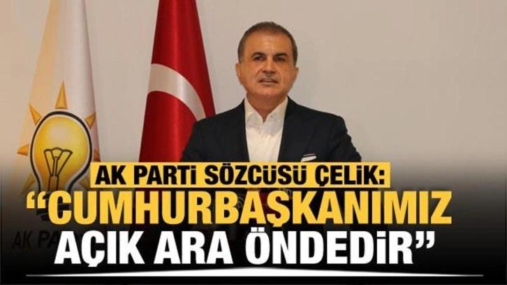AK Parti S&ouml;zc&uuml;s&uuml; &Ccedil;elik: A&ccedil;ık ara &ouml;ndeyiz, resmi sonu&ccedil;ları bekliyoruz