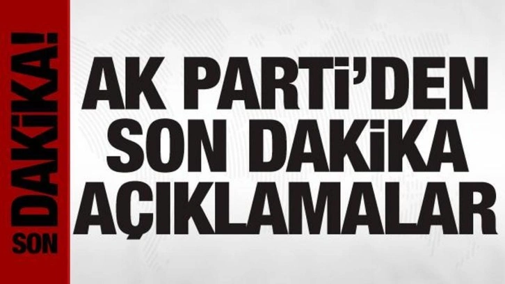 AK Parti S&ouml;zc&uuml;s&uuml; &Ccedil;elik'ten &ouml;nemli a&ccedil;ıklamalar