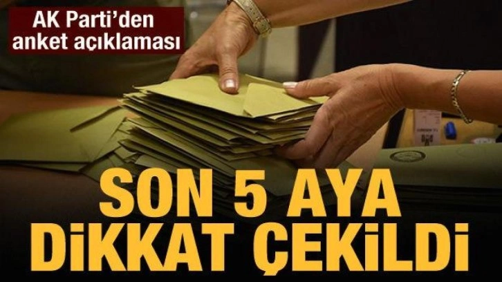 AK Parti'den anket a&ccedil;ıklaması: Son 5 ayda oylarımız y&uuml;kseldi