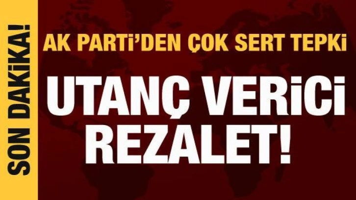 AK Parti'den Fransa'ya sert tepki: Utan&ccedil; vericidir!