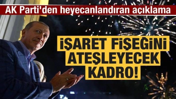 AK Parti'den heyecanlandıran a&ccedil;ıklama: İşaret fişeğini ateşleyecek kadro!