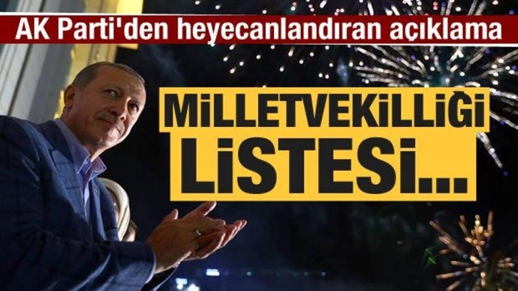 AK Parti'den heyecanlandıran a&ccedil;ıklama: Milletvekilliği listesi...