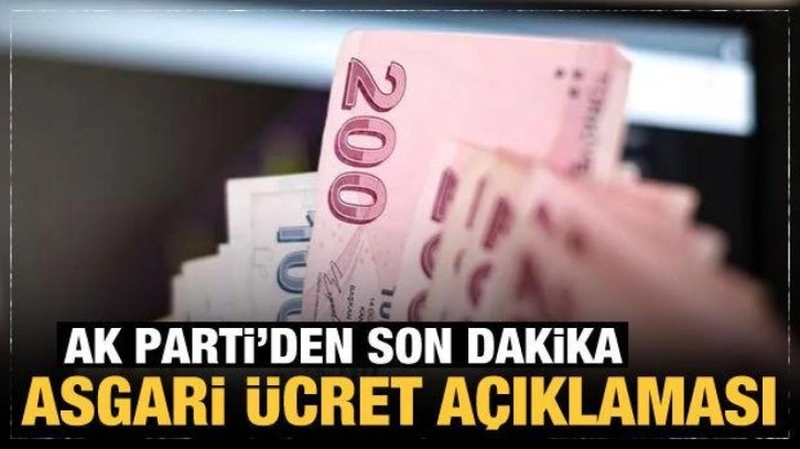 AK Parti'den son dakika asgari &uuml;cret a&ccedil;ıklaması!