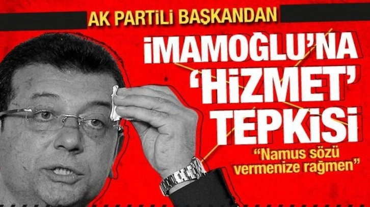 AK Partili Kabaktepe'den İmamoğlu'na 'hizmet' tepkisi: Namus s&ouml;z&uuml; vermenize rağm