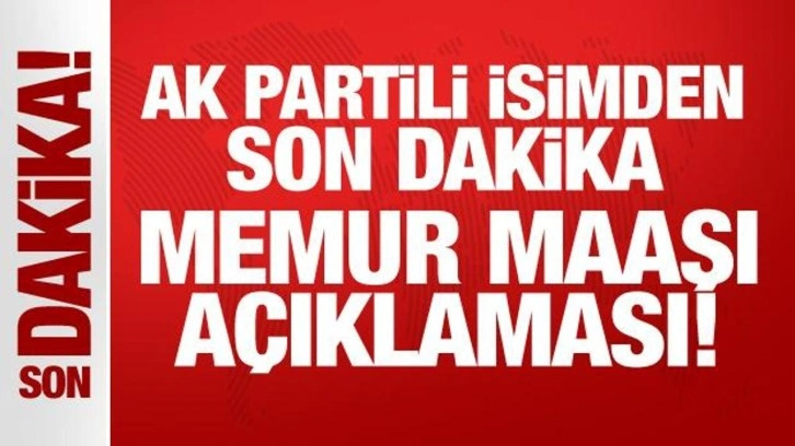 AK Partili Usta'dan son dakika memur maaşı a&ccedil;ıklaması: Gerekli d&uuml;zenlemeyi yapacağız!