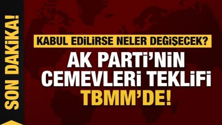 AK Parti'nin Cemevleri i&ccedil;in hazırladığı yasa teklifi TBMM'de