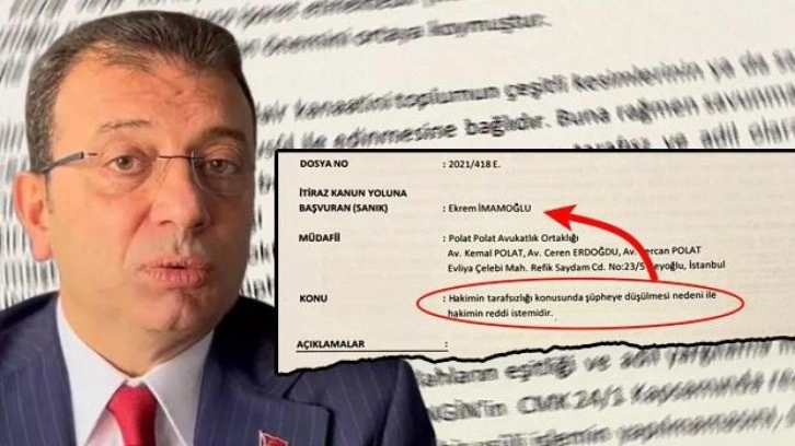 Algıyı &ccedil;&ouml;kerten belge: İmamoğlu, o hakim i&ccedil;in 3 kez 'reddi hakim' talebinde bulunmuş!