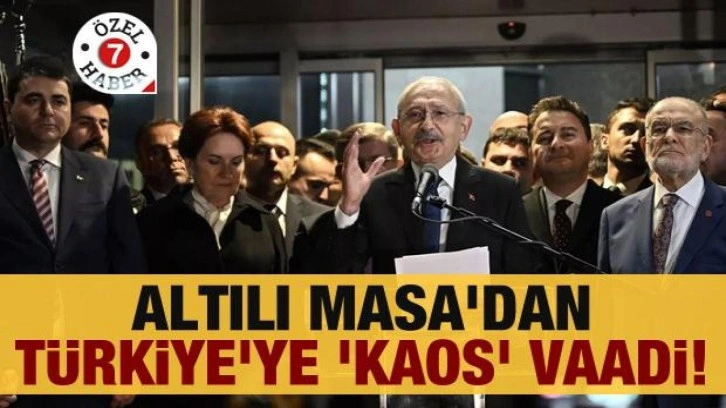 Altılı Masa'dan T&uuml;rkiye'ye 'kaos' vaadi!