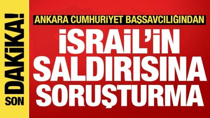 Ankara Cumhuriyet Başsavcılığından İsrail'in Sumud Filosu'na saldırısına soruşturma
