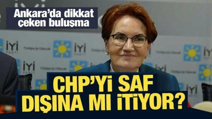 Ankara'da dikkat &ccedil;eken buluşma: Akşener, CHP'yi saf dışına mı itiyor?