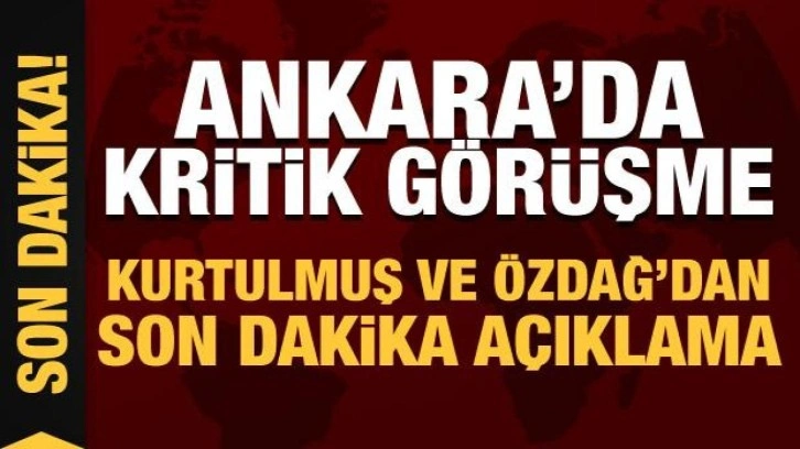Ankara'da kritik g&ouml;r&uuml;şme: Kurtulmuş ve &Ouml;zdağ'dan son dakika a&ccedil;ıklama